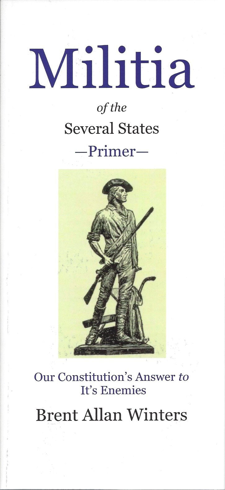 Militia of the Several States: Our Constitution's Answer to Its Enemies [Paperback] Brent Allan Winters