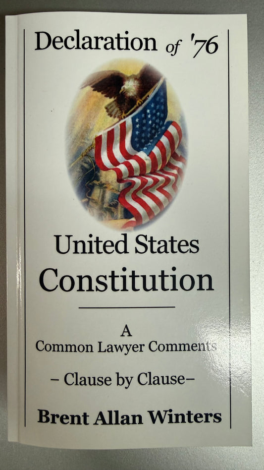 Declaration of '76- United State Constitution, A Common Lawyer Comments
