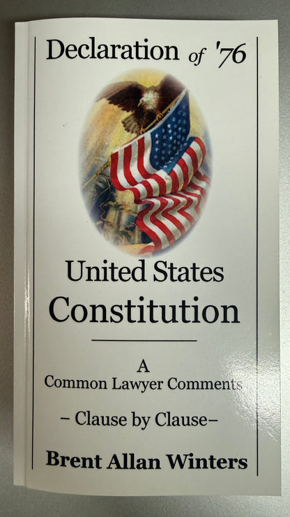 Declaration of '76- United State Constitution, A Common Lawyer Comments